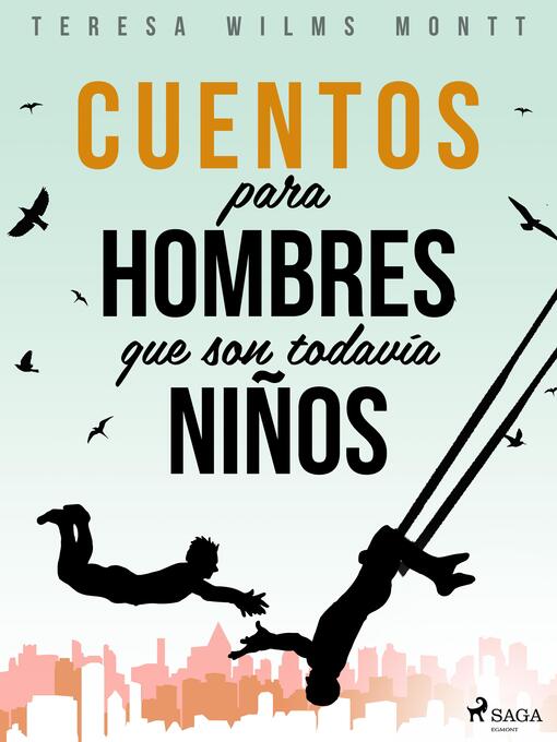 Title details for Cuentos para hombres que son todavía niños by Teresa Wilms Montt - Available